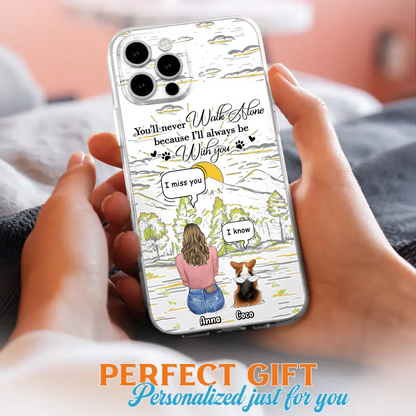 Custom Personalized Memorial iPhone/ Samsung Cases - Gift Idea For Pet Owner with up to 4 Pets - You'll Never Walk Alone Because I'll Always Be With You