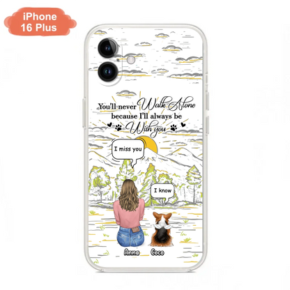 Custom Personalized Memorial iPhone/ Samsung Cases - Gift Idea For Pet Owner with up to 4 Pets - You'll Never Walk Alone Because I'll Always Be With You