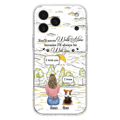 Custom Personalized Memorial iPhone/ Samsung Cases - Gift Idea For Pet Owner with up to 4 Pets - You'll Never Walk Alone Because I'll Always Be With You