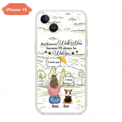 Custom Personalized Memorial iPhone/ Samsung Cases - Gift Idea For Pet Owner with up to 4 Pets - You'll Never Walk Alone Because I'll Always Be With You