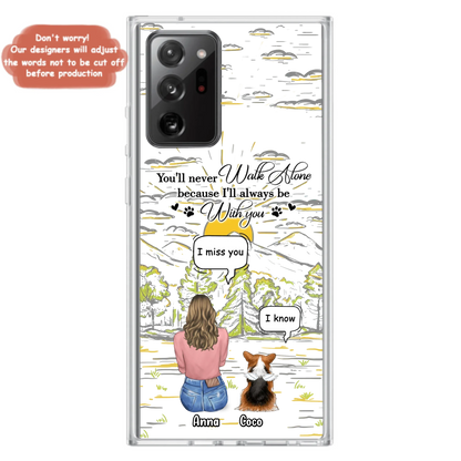 Custom Personalized Memorial iPhone/ Samsung Cases - Gift Idea For Pet Owner with up to 4 Pets - You'll Never Walk Alone Because I'll Always Be With You