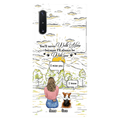Custom Personalized Memorial iPhone/ Samsung Cases - Gift Idea For Pet Owner with up to 4 Pets - You'll Never Walk Alone Because I'll Always Be With You