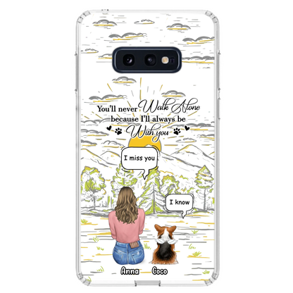 Custom Personalized Memorial iPhone/ Samsung Cases - Gift Idea For Pet Owner with up to 4 Pets - You'll Never Walk Alone Because I'll Always Be With You
