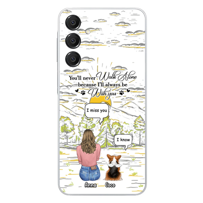 Custom Personalized Memorial iPhone/ Samsung Cases - Gift Idea For Pet Owner with up to 4 Pets - You'll Never Walk Alone Because I'll Always Be With You
