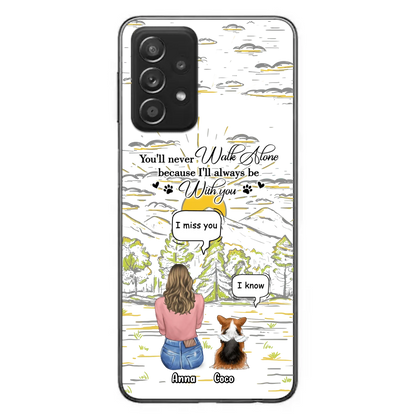 Custom Personalized Memorial iPhone/ Samsung Cases - Gift Idea For Pet Owner with up to 4 Pets - You'll Never Walk Alone Because I'll Always Be With You