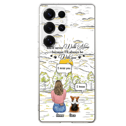 Custom Personalized Memorial iPhone/ Samsung Cases - Gift Idea For Pet Owner with up to 4 Pets - You'll Never Walk Alone Because I'll Always Be With You