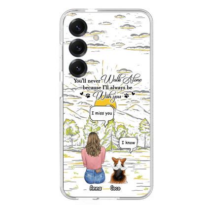 Custom Personalized Memorial iPhone/ Samsung Cases - Gift Idea For Pet Owner with up to 4 Pets - You'll Never Walk Alone Because I'll Always Be With You