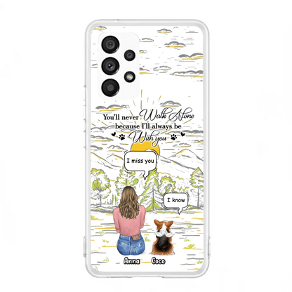 Custom Personalized Memorial iPhone/ Samsung Cases - Gift Idea For Pet Owner with up to 4 Pets - You'll Never Walk Alone Because I'll Always Be With You