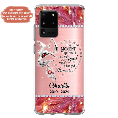 Custom Personalized Memorial Cat Phone Case - Memorial Gift For Cat Lover -  The Moment Your Heart Stopped Mine Changed Forever - Case For iPhone/ Samsung