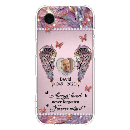 Custom Personalized Memorial Phone Case - Memorial Gift Idea For Family - Case For iPhone/Samsung - Always Loved Never Forgotten Forever Missed