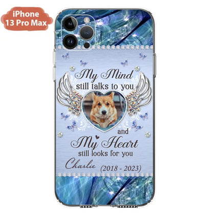 Personalized Memorial Pet Phone Case - Upload Photo - Memorial Gift Idea For Pet Lovers - My Mind Still Talks To You - Case For iPhone/Samsung
