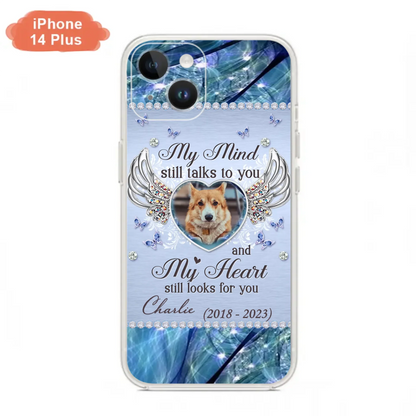 Personalized Memorial Pet Phone Case - Upload Photo - Memorial Gift Idea For Pet Lovers - My Mind Still Talks To You - Case For iPhone/Samsung