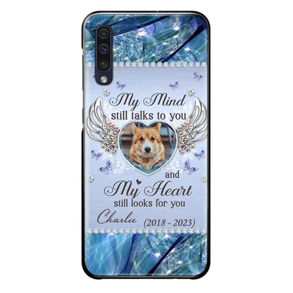 Personalized Memorial Pet Phone Case - Upload Photo - Memorial Gift Idea For Pet Lovers - My Mind Still Talks To You - Case For iPhone/Samsung