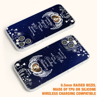 Personalized Memorial Phone Case - Memorial Gift Idea For Pet Lovers - You Were My Favorite Hello And My Hardest Goodbye - Case For iPhone/Samsung