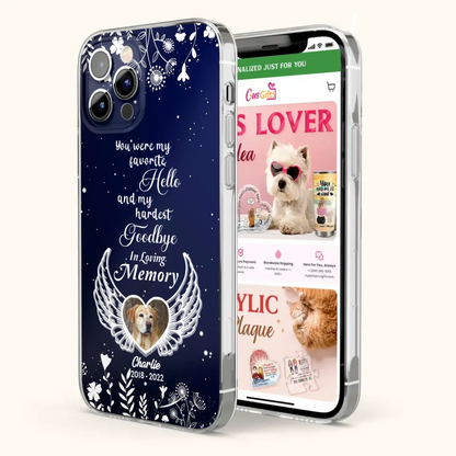 Personalized Memorial Phone Case - Memorial Gift Idea For Pet Lovers - You Were My Favorite Hello And My Hardest Goodbye - Case For iPhone/Samsung