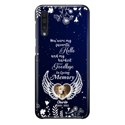 Personalized Memorial Phone Case - Memorial Gift Idea For Pet Lovers - You Were My Favorite Hello And My Hardest Goodbye - Case For iPhone/Samsung