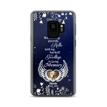 Personalized Memorial Phone Case - Memorial Gift Idea For Pet Lovers - You Were My Favorite Hello And My Hardest Goodbye - Case For iPhone/Samsung