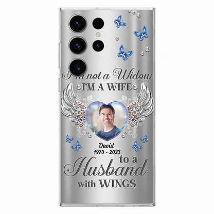 Personalized Memorial Husband Phone Case - Memorial Gift Idea - I'm Not A Widow I'm A Wife To A Husband With Wings - Case For iPhone/Samsung