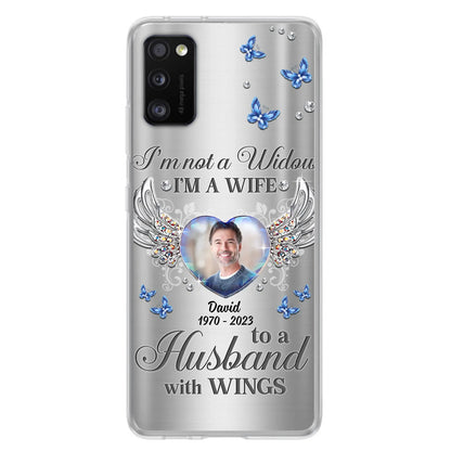 Personalized Memorial Husband Phone Case - Memorial Gift Idea - I'm Not A Widow I'm A Wife To A Husband With Wings - Case For iPhone/Samsung
