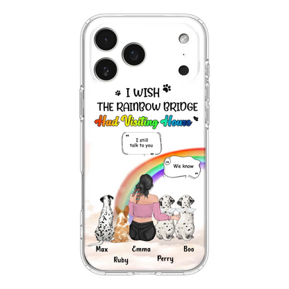 Personalized Pet Mom Phone Case - Upto 4 Pets - Memorial Gift Idea for Dog/Cat Lovers - I Wish The Rainbow Bridge Had Visiting Hours - Case for iPhone/Samsung