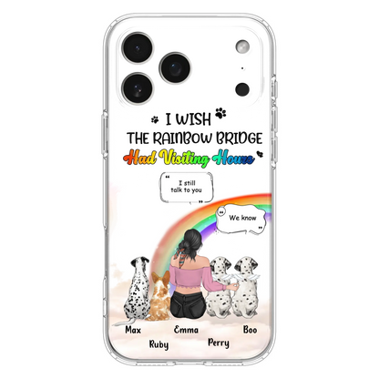 Personalized Pet Mom Phone Case - Upto 4 Pets - Memorial Gift Idea for Dog/Cat Lovers - I Wish The Rainbow Bridge Had Visiting Hours - Case for iPhone/Samsung