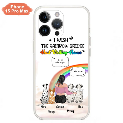 Personalized Pet Mom Phone Case - Upto 4 Pets - Memorial Gift Idea for Dog/Cat Lovers - I Wish The Rainbow Bridge Had Visiting Hours - Case for iPhone/Samsung
