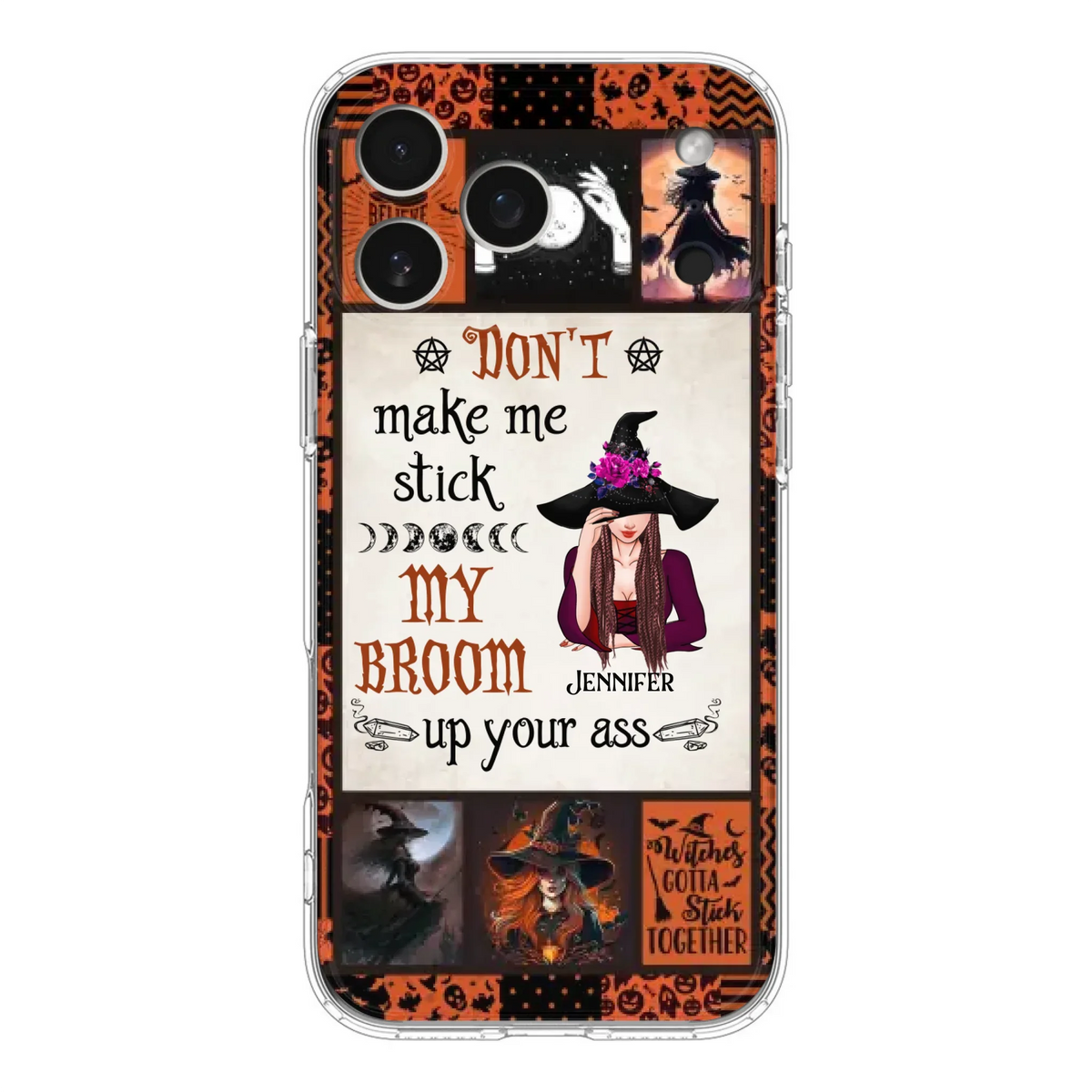 Personalized Witch Phone Case - Halloween Gift Idea For Witch Lovers - Don't Make Me Stick My Broom Up Your Ass - Case For iPhone/Samsung