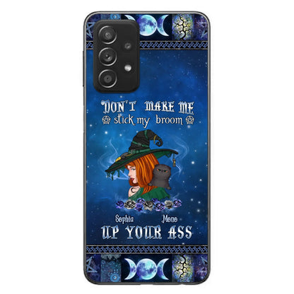 Personalized Witch Phone Case - Gift Idea For Witch Lover/ Halloween - Don't Make Me Stick My Broom Up Your Ass - Case For iPhone/Samsung
