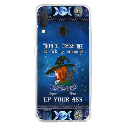 Personalized Witch Phone Case - Gift Idea For Witch Lover/ Halloween - Don't Make Me Stick My Broom Up Your Ass - Case For iPhone/Samsung