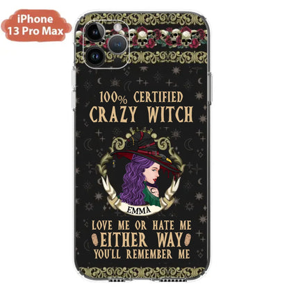 Personalized Witch Phone Case - Gift Idea For Halloween/ Witch - 100% Certified Crazy Witch Love Me Or Hate Me Either Way You'll Remember Me - Case For iPhone/Samsung