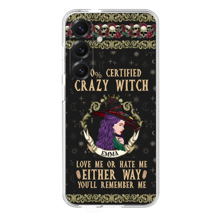 Personalized Witch Phone Case - Gift Idea For Halloween/ Witch - 100% Certified Crazy Witch Love Me Or Hate Me Either Way You'll Remember Me - Case For iPhone/Samsung