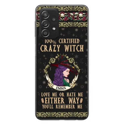 Personalized Witch Phone Case - Gift Idea For Halloween/ Witch - 100% Certified Crazy Witch Love Me Or Hate Me Either Way You'll Remember Me - Case For iPhone/Samsung
