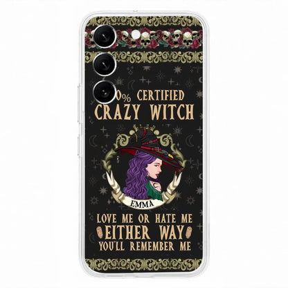 Personalized Witch Phone Case - Gift Idea For Halloween/ Witch - 100% Certified Crazy Witch Love Me Or Hate Me Either Way You'll Remember Me - Case For iPhone/Samsung