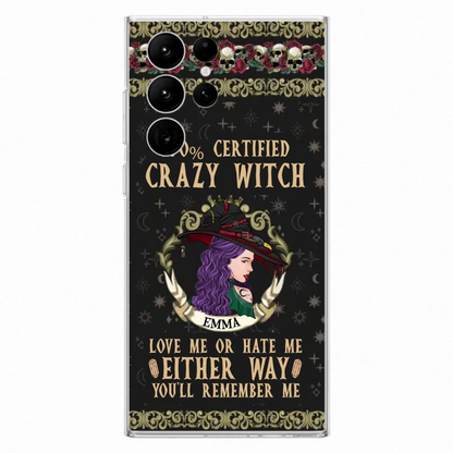 Personalized Witch Phone Case - Gift Idea For Halloween/ Witch - 100% Certified Crazy Witch Love Me Or Hate Me Either Way You'll Remember Me - Case For iPhone/Samsung