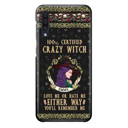 Personalized Witch Phone Case - Gift Idea For Halloween/ Witch - 100% Certified Crazy Witch Love Me Or Hate Me Either Way You'll Remember Me - Case For iPhone/Samsung