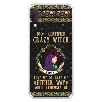 Personalized Witch Phone Case - Gift Idea For Halloween/ Witch - 100% Certified Crazy Witch Love Me Or Hate Me Either Way You'll Remember Me - Case For iPhone/Samsung
