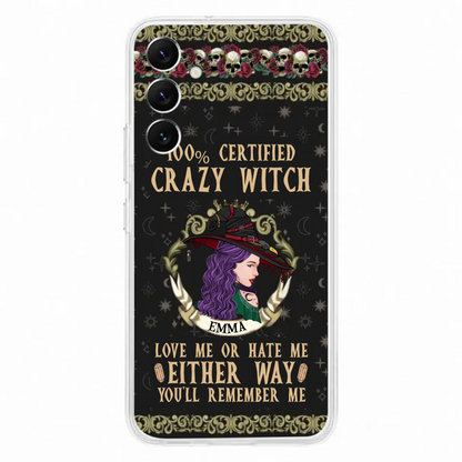 Personalized Witch Phone Case - Gift Idea For Halloween/ Witch - 100% Certified Crazy Witch Love Me Or Hate Me Either Way You'll Remember Me - Case For iPhone/Samsung