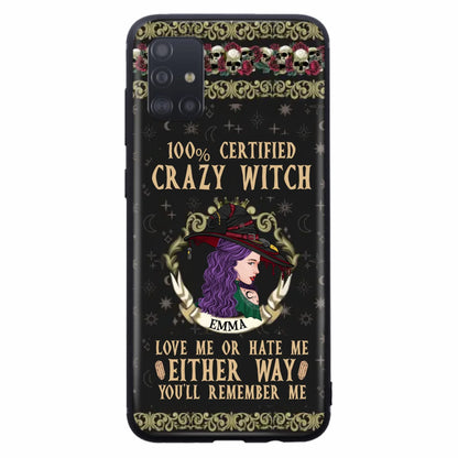 Personalized Witch Phone Case - Gift Idea For Halloween/ Witch - 100% Certified Crazy Witch Love Me Or Hate Me Either Way You'll Remember Me - Case For iPhone/Samsung