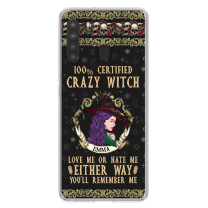 Personalized Witch Phone Case - Gift Idea For Halloween/ Witch - 100% Certified Crazy Witch Love Me Or Hate Me Either Way You'll Remember Me - Case For iPhone/Samsung