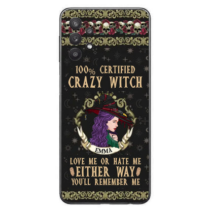 Personalized Witch Phone Case - Gift Idea For Halloween/ Witch - 100% Certified Crazy Witch Love Me Or Hate Me Either Way You'll Remember Me - Case For iPhone/Samsung