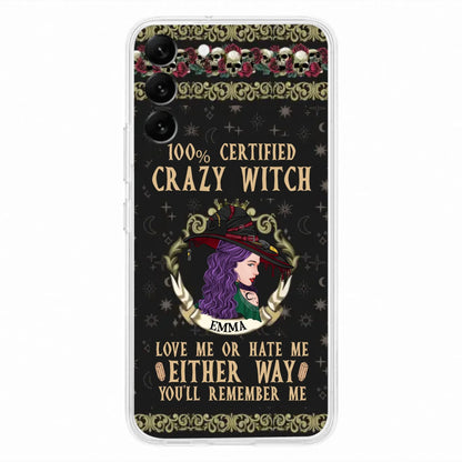 Personalized Witch Phone Case - Gift Idea For Halloween/ Witch - 100% Certified Crazy Witch Love Me Or Hate Me Either Way You'll Remember Me - Case For iPhone/Samsung