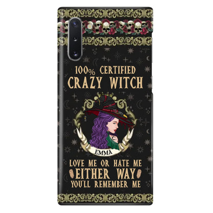 Personalized Witch Phone Case - Gift Idea For Halloween/ Witch - 100% Certified Crazy Witch Love Me Or Hate Me Either Way You'll Remember Me - Case For iPhone/Samsung