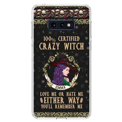 Personalized Witch Phone Case - Gift Idea For Halloween/ Witch - 100% Certified Crazy Witch Love Me Or Hate Me Either Way You'll Remember Me - Case For iPhone/Samsung