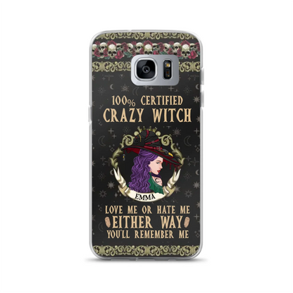 Personalized Witch Phone Case - Gift Idea For Halloween/ Witch - 100% Certified Crazy Witch Love Me Or Hate Me Either Way You'll Remember Me - Case For iPhone/Samsung