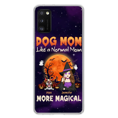 Custom Personalized Witch Dog/Cat Mom Phone Case - Halloween Gift Idea For Dog Cat Lover - Dog Mom Like A Normal Mom More Magical - Case For iPhone/Samsung