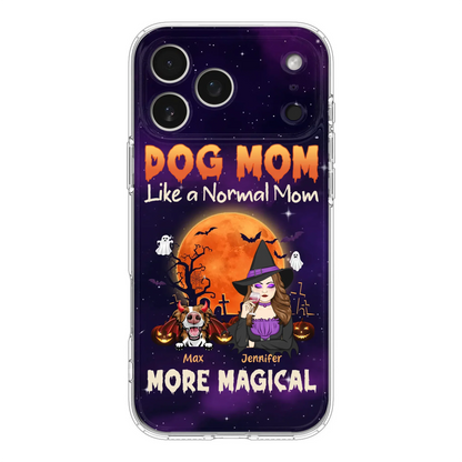Custom Personalized Witch Dog/Cat Mom Phone Case - Halloween Gift Idea For Dog Cat Lover - Dog Mom Like A Normal Mom More Magical - Case For iPhone/Samsung