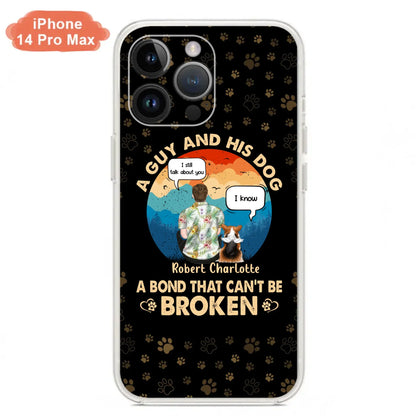 Custom Personalized Dog Dad Phone Case - Gift Idea For Father's Day/Dog Lovers - Upto 4 Dogs - A Guy And His Dog A Bond That Can't Be Broken - Cases For iPhone/Samsung