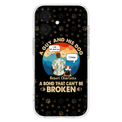 Custom Personalized Dog Dad Phone Case - Gift Idea For Father's Day/Dog Lovers - Upto 4 Dogs - A Guy And His Dog A Bond That Can't Be Broken - Cases For iPhone/Samsung