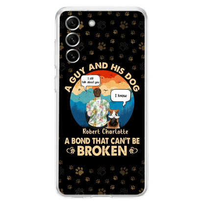 Custom Personalized Dog Dad Phone Case - Gift Idea For Father's Day/Dog Lovers - Upto 4 Dogs - A Guy And His Dog A Bond That Can't Be Broken - Cases For iPhone/Samsung
