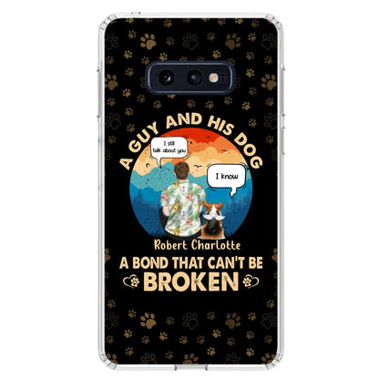 Custom Personalized Dog Dad Phone Case - Gift Idea For Father's Day/Dog Lovers - Upto 4 Dogs - A Guy And His Dog A Bond That Can't Be Broken - Cases For iPhone/Samsung
